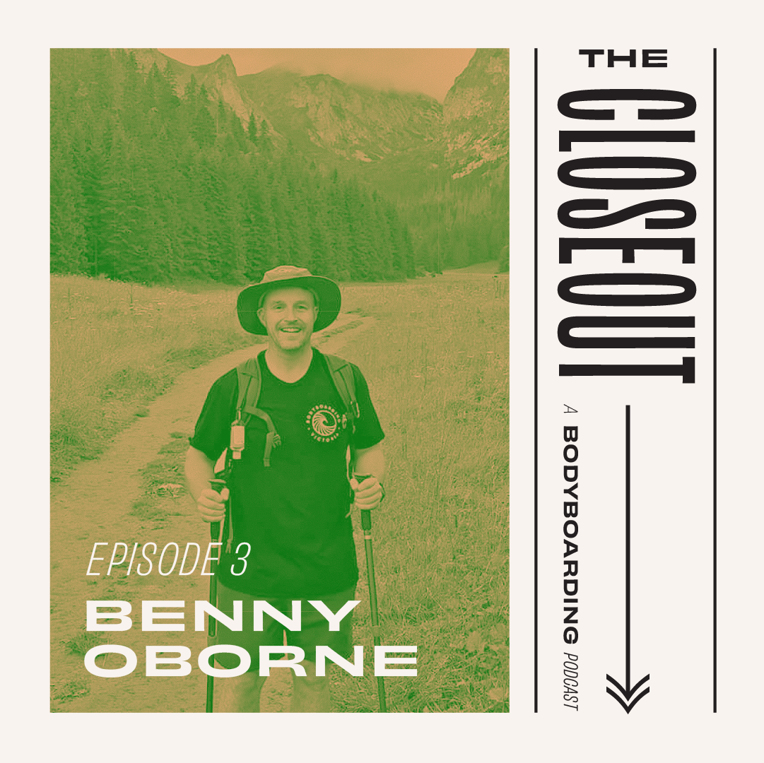 The Closeout Bodyboarding Podcast: Episode 3 - Benny Oborne - Australian Bodyboard League GM