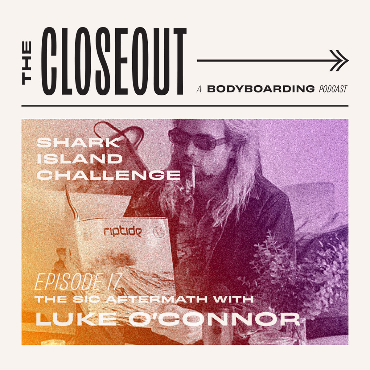 The Closeout Bodyboarding Podcast: Episode 17 - 2024 Shark Island Challenge Aftermath with Luke O'Connor