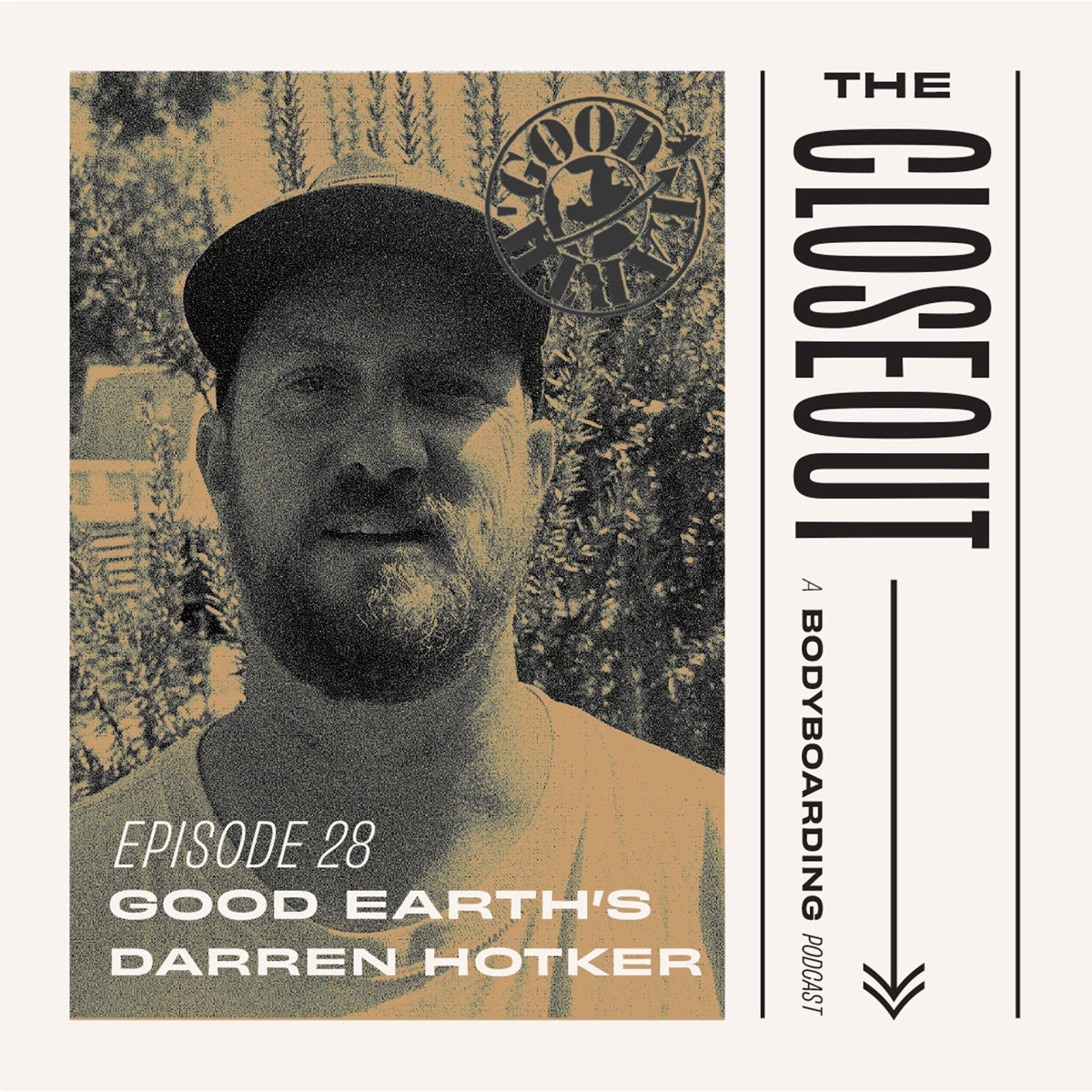 The Closeout Bodyboarding Podcast: Episode 28 - Good Earths DARREN HOTKER