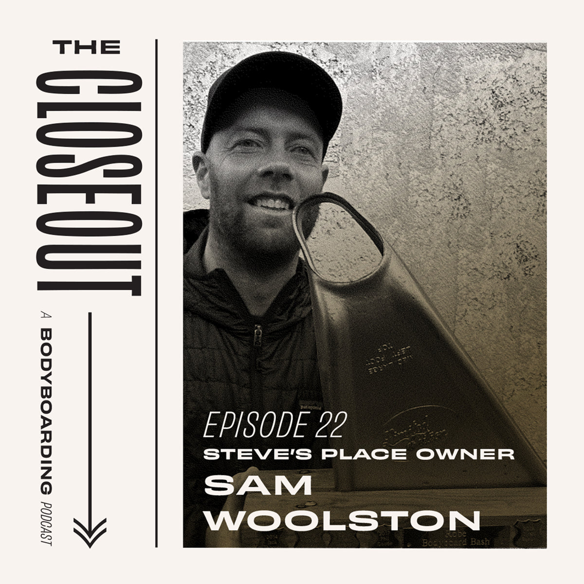 The Closeout Bodyboarding Podcast: Episode 22 - Steve's Place Surf Shop Owner Sam Woolston